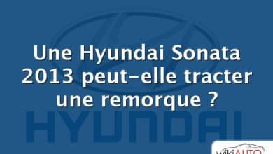 Une Hyundai Sonata 2013 peut-elle tracter une remorque ?