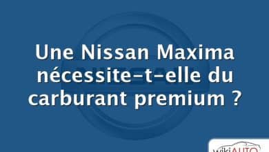 Une Nissan Maxima nécessite-t-elle du carburant premium ?