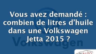 Vous avez demandé : combien de litres d’huile dans une Volkswagen Jetta 2015 ?