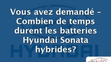 Vous avez demandé – Combien de temps durent les batteries Hyundai Sonata hybrides?