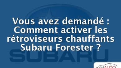 Vous avez demandé : Comment activer les rétroviseurs chauffants Subaru Forester ?