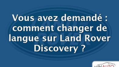 Vous avez demandé : comment changer de langue sur Land Rover Discovery ?