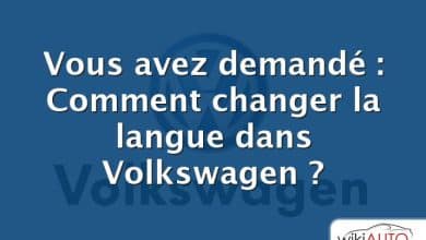 Vous avez demandé : Comment changer la langue dans Volkswagen ?