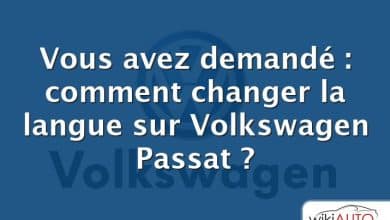 Vous avez demandé : comment changer la langue sur Volkswagen Passat ?