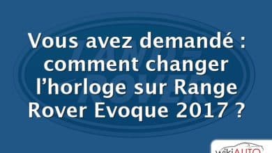 Vous avez demandé : comment changer l’horloge sur Range Rover Evoque 2017 ?