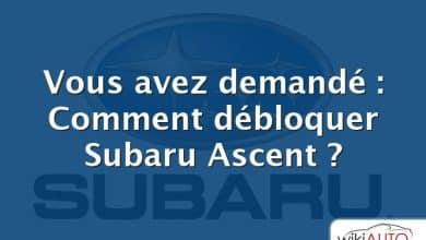 Vous avez demandé : Comment débloquer Subaru Ascent ?