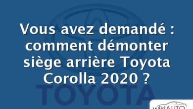 Vous avez demandé : comment démonter siège arrière Toyota Corolla 2020 ?
