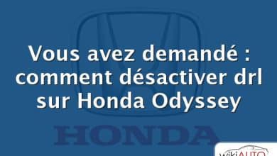 Vous avez demandé : comment désactiver drl sur Honda Odyssey
