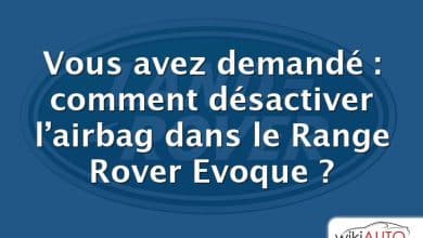 Vous avez demandé : comment désactiver l’airbag dans le Range Rover Evoque ?