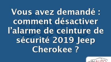 Vous avez demandé : comment désactiver l’alarme de ceinture de sécurité 2019 Jeep Cherokee ?