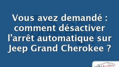 Vous avez demandé : comment désactiver l’arrêt automatique sur Jeep Grand Cherokee ?