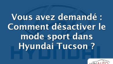 Vous avez demandé : Comment désactiver le mode sport dans Hyundai Tucson ?
