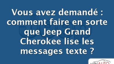 Vous avez demandé : comment faire en sorte que Jeep Grand Cherokee lise les messages texte ?