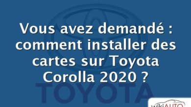 Vous avez demandé : comment installer des cartes sur Toyota Corolla 2020 ?