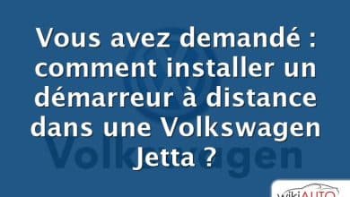 Vous avez demandé : comment installer un démarreur à distance dans une Volkswagen Jetta ?