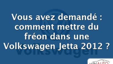 Vous avez demandé : comment mettre du fréon dans une Volkswagen Jetta 2012 ?