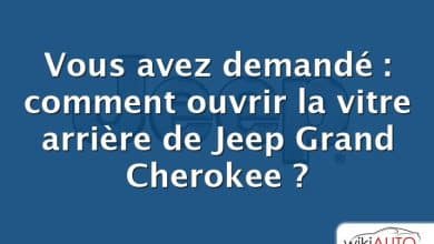 Vous avez demandé : comment ouvrir la vitre arrière de Jeep Grand Cherokee ?