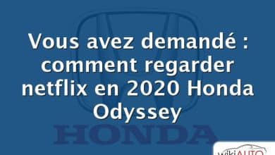 Vous avez demandé : comment regarder netflix en 2020 Honda Odyssey