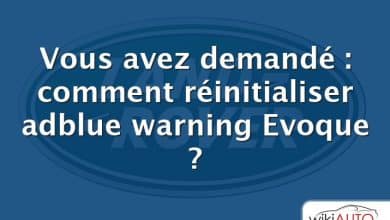 Vous avez demandé : comment réinitialiser adblue warning Evoque ?