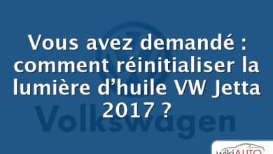 Vous avez demandé : comment réinitialiser la lumière d’huile VW Jetta 2017 ?