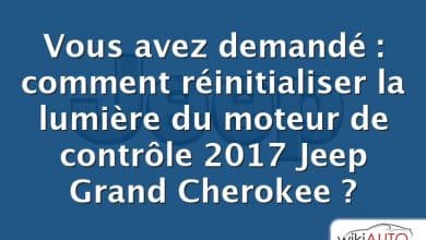 Vous avez demandé : comment réinitialiser la lumière du moteur de contrôle 2017 Jeep Grand Cherokee ?