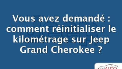 Vous avez demandé : comment réinitialiser le kilométrage sur Jeep Grand Cherokee ?