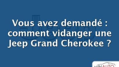 Vous avez demandé : comment vidanger une Jeep Grand Cherokee ?