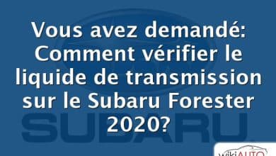 Vous avez demandé: Comment vérifier le liquide de transmission sur le Subaru Forester 2020?