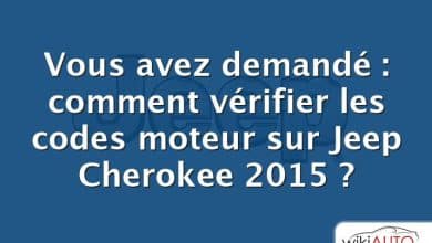 Vous avez demandé : comment vérifier les codes moteur sur Jeep Cherokee 2015 ?