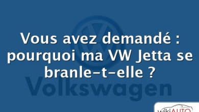 Vous avez demandé : pourquoi ma VW Jetta se branle-t-elle ?