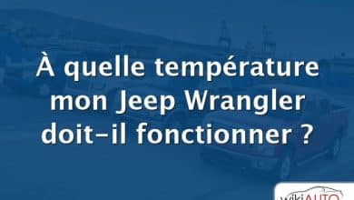 À quelle température mon Jeep Wrangler doit-il fonctionner ?